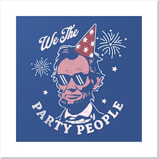 We The Party People - 4th of July - Abe Lincoln Funny Posters and Art